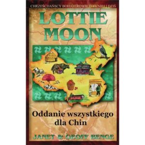 Lottie Moon. Oddanie wszystkiego dla Chin