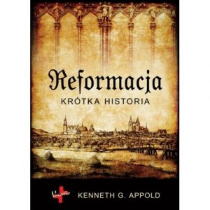 Reformacja. Krótka historia