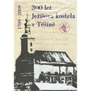 300 let Jezisova kostela v Tesine 1709-2009