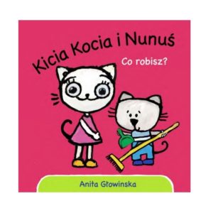 Kicia Kocia i Nunuś - co robisz?