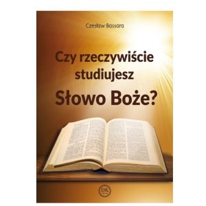 Czy rzeczywiście studiujesz Słowo Boże?
