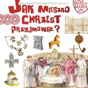 Jak Mieszko chrzest przyjmował?