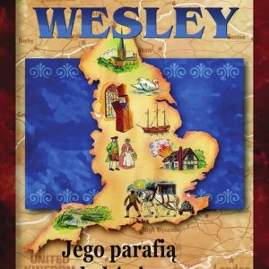 John Wesley. Jego parafią był świat