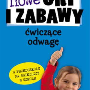 Nowe gry i zabawy ćwiczące odwagę