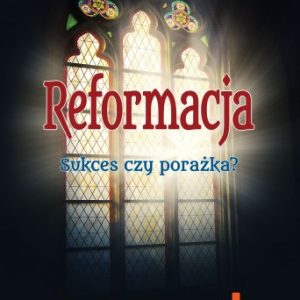 Reformacja. Sukces czy porażka?