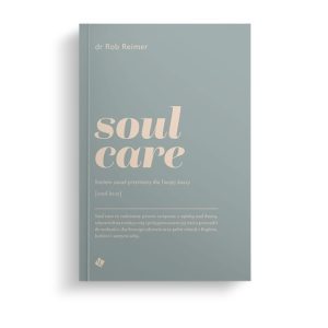Soul care. Siedem zasad przemiany dla twojej duszy