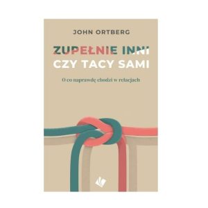 Zupełnie inni czy tacy sami