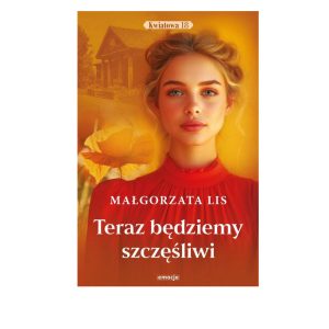Teraz będziemy szczęśliwi.