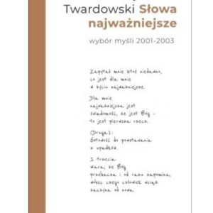 Słowa najważniejsze. Wybór myśli z lat 2001-2003