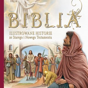 Biblia. Ilustrowane historie ze Starego i Nowego