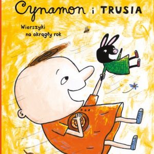 Cynamon i Trusia. Wierszyki na okrągły rok