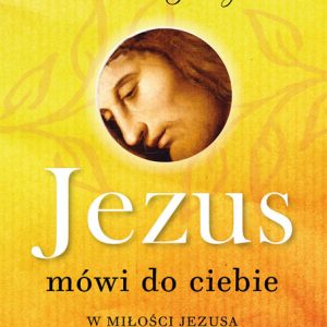 Jezus mówi do Ciebie