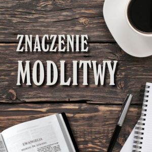Znaczenie modlitwy