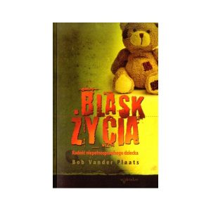 Blask życia. Radość niepełnosprawnego dziecka