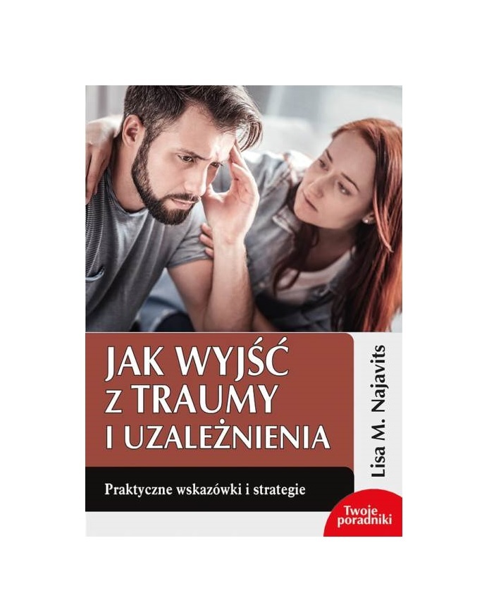 Jak wyjść z traumy i uzależnienia
