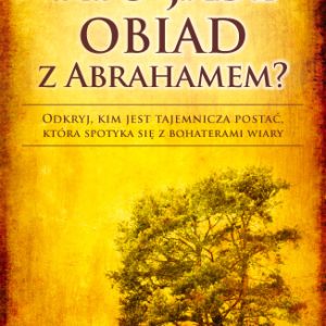 Kto jadł obiad z Abrahamem?