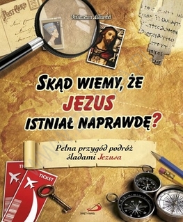 Skąd wiemy, że Jezus istniał naprawdę?