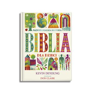 Biblia dla dzieci. Najwspanialsza historia
