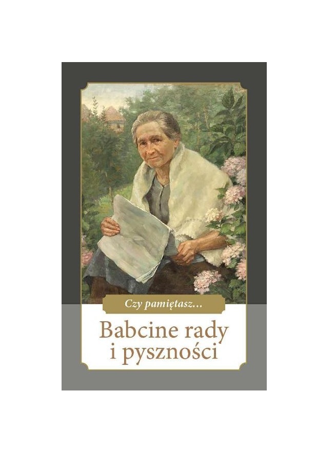 Czy pamiętasz… Babcine rady i pyszności