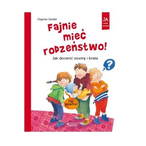 Fajnie mieć rodzeństwo!