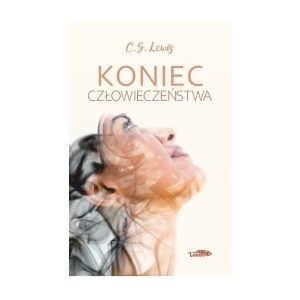Koniec człowieczeństwa nowe wyd.