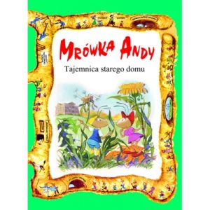 Mrówka Andy. Tajemnica starego domu.