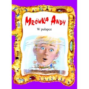 Mrówka Andy. W pułapce.
