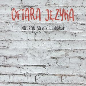 Ofiara języka. Nie rań siebie i innych