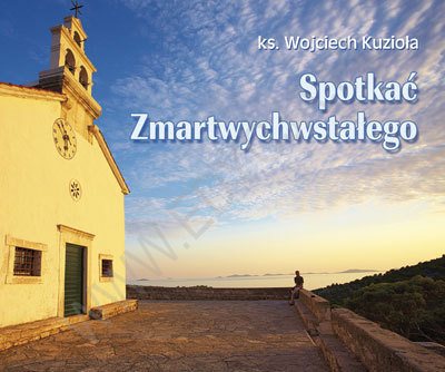 Perełka 212. Spotkać Zmartwychwstałego