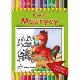 Pokoloruj swoją bajkę – Konik Maurycy