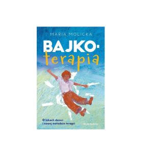 Bajkoterapia. O lękach dzieci i nowej metodzie
