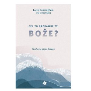 Czy to naprawdę Ty, Boże?