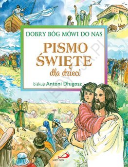 Dobry Bóg mówi do nas. Pismo Święte dla .. (nowa