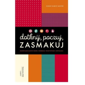 Dotknij, poczuj, zasmakuj