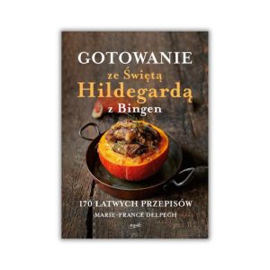 Gotowanie ze Świętą Hildegardą z Bingen