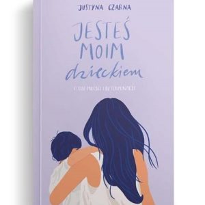 Jesteś moim dzieckiem