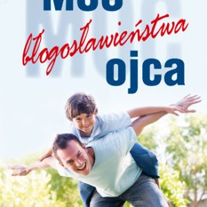 Moc błogosławieństwa ojca