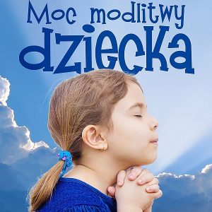 Moc modlitwy dziecka