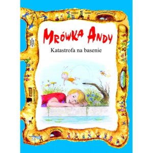 Mrówka Andy. Katastrofa na basenie.