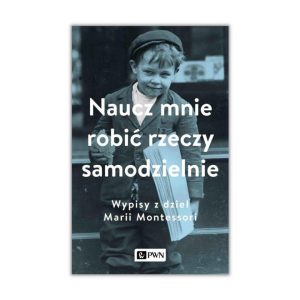Naucz mnie robić rzeczy samodzielnie