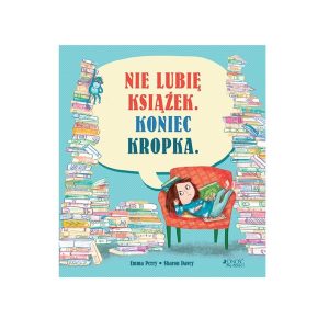 Nie lubię książek. Koniec kropka.