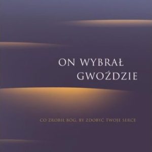 On wybrał gwoździe