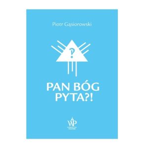 Pan Bóg pyta?!