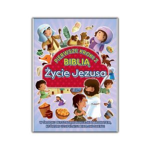 Pierwsze kroki z Biblią. Życie Jezusa