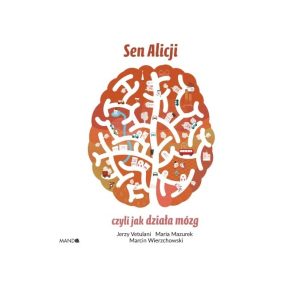 Sen Alicji, czyli jak działa mózg