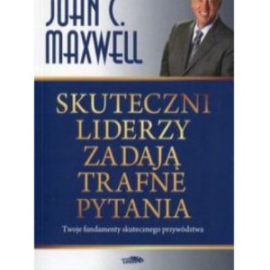 Skuteczni liderzy zadają trafne pytania