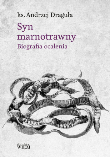 Syn marnotrawny. Biografia ocalenia