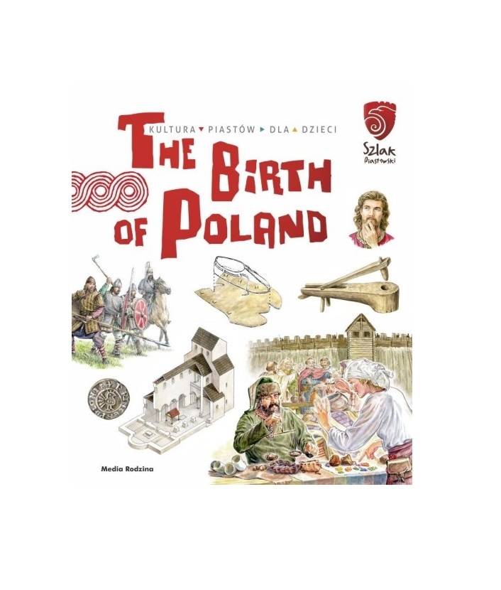 Tu powstała Polska. The Birth of Poland