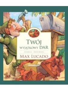 Twój wyjątkowy dar – Max Lucado