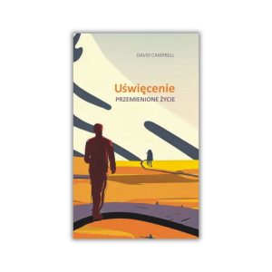 Uświęcenie. Przemienione życie